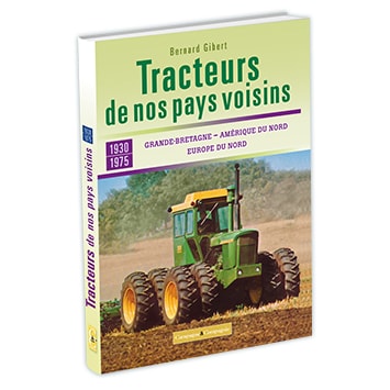 Tracteurs de nos pays voisins : Grand-Bretagne, Amérique du Nord, Europe du Nord